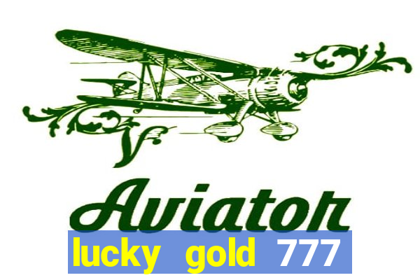 lucky gold 777 paga mesmo